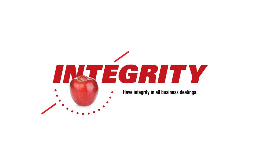 Integrity. Have integrity in all business dealings.